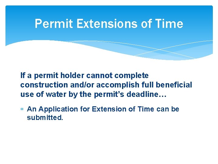 Permit Extensions of Time If a permit holder cannot complete construction and/or accomplish full