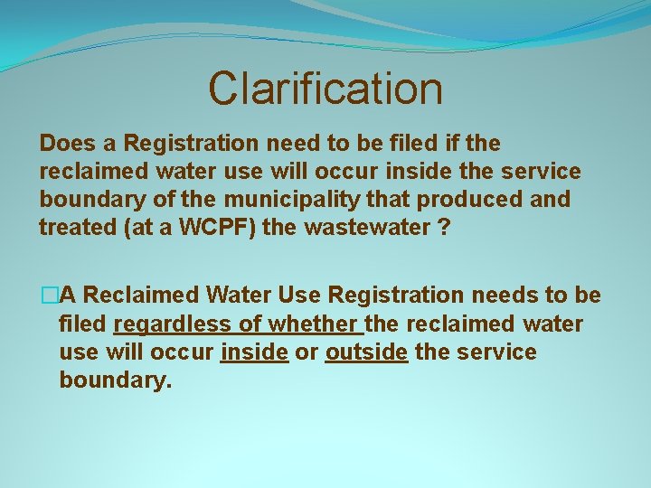 Clarification Does a Registration need to be filed if the reclaimed water use will