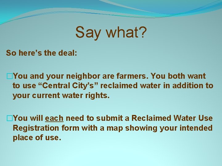 Say what? So here’s the deal: �You and your neighbor are farmers. You both