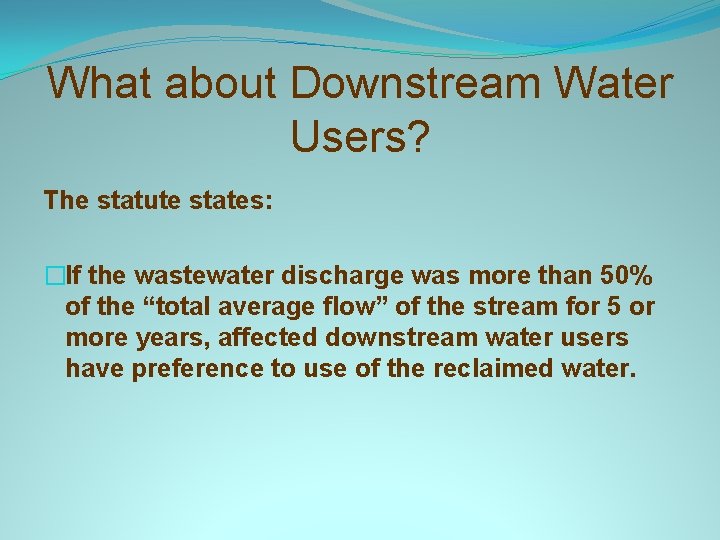 What about Downstream Water Users? The statute states: �If the wastewater discharge was more