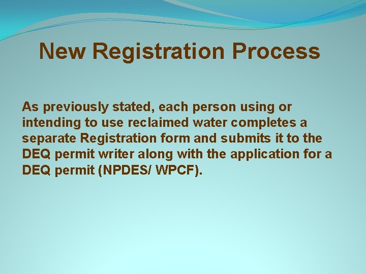 New Registration Process As previously stated, each person using or intending to use reclaimed