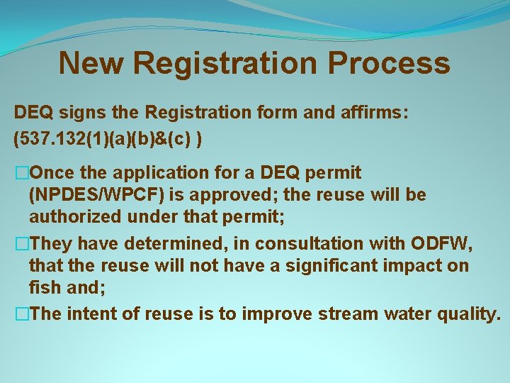 New Registration Process DEQ signs the Registration form and affirms: (537. 132(1)(a)(b)&(c) ) �Once