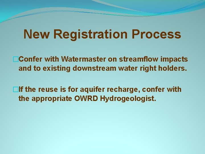 New Registration Process �Confer with Watermaster on streamflow impacts and to existing downstream water