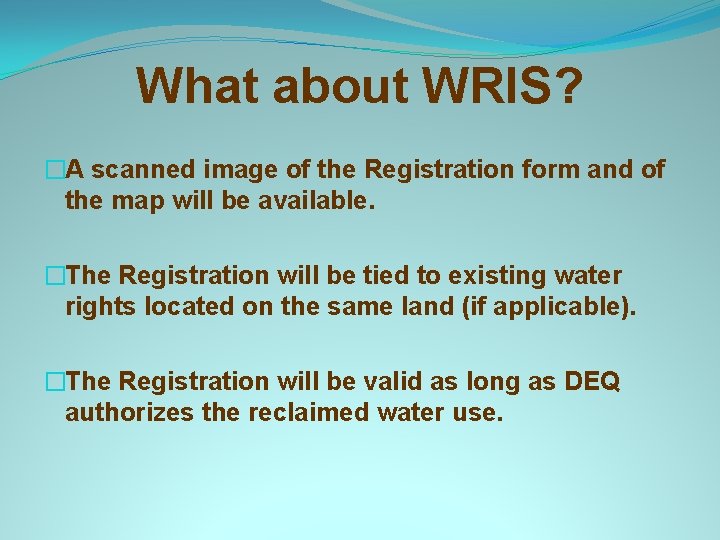 What about WRIS? �A scanned image of the Registration form and of the map