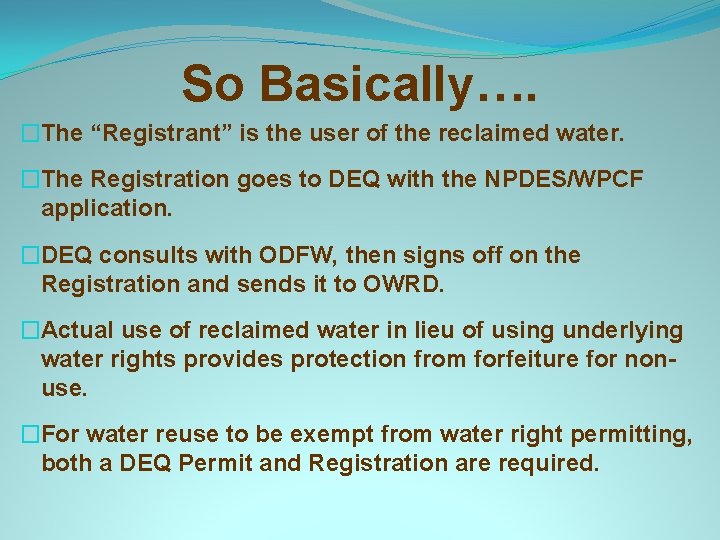 So Basically…. �The “Registrant” is the user of the reclaimed water. �The Registration goes