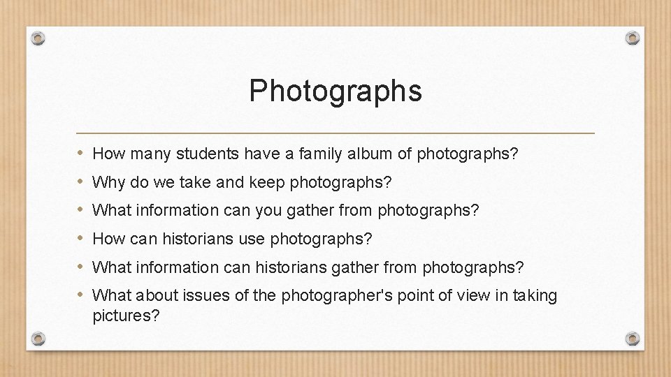 Photographs • • • How many students have a family album of photographs? Why