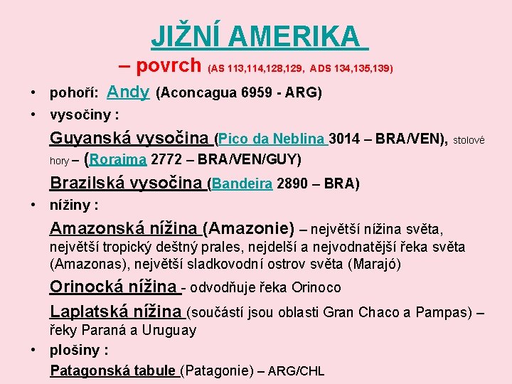 JIŽNÍ AMERIKA – povrch (AS 113, 114, 128, 129, ADS 134, 135, 139) •