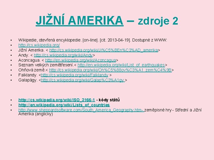 JIŽNÍ AMERIKA – zdroje 2 • • • Wikipedie, otevřená encyklopedie. [on-line]. [cit. 2013