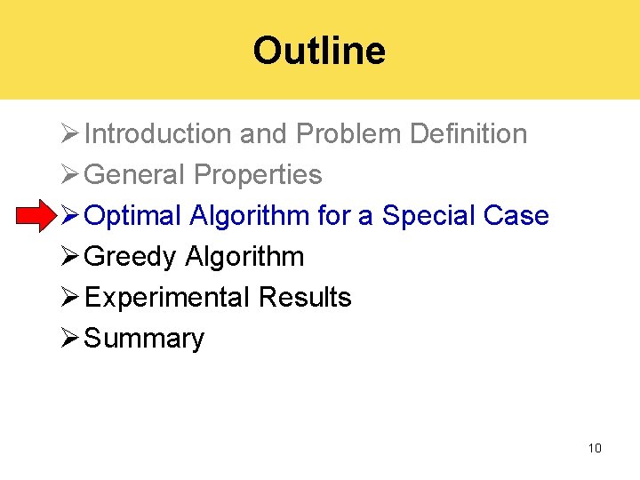 Outline Ø Introduction and Problem Definition Ø General Properties Ø Optimal Algorithm for a
