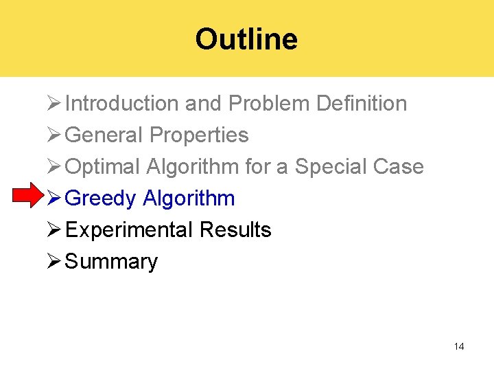 Outline Ø Introduction and Problem Definition Ø General Properties Ø Optimal Algorithm for a