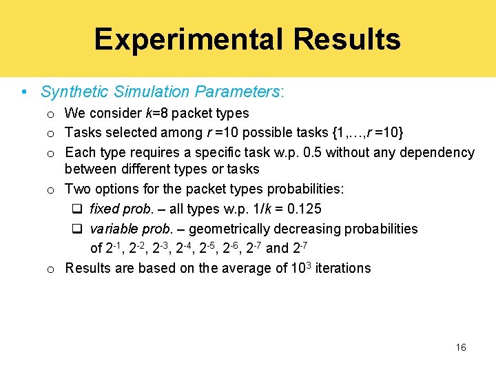 Experimental Results • Synthetic Simulation Parameters: o We consider k=8 packet types o Tasks