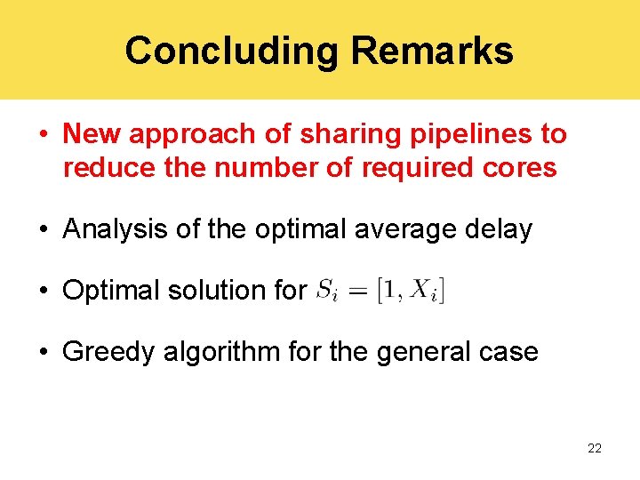 Concluding Remarks • New approach of sharing pipelines to reduce the number of required