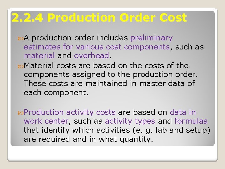 2. 2. 4 Production Order Cost A production order includes preliminary estimates for various