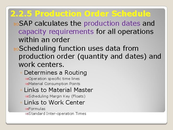 2. 2. 5 Production Order Schedule SAP calculates the production dates and capacity requirements