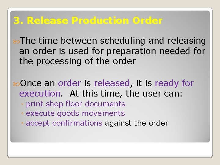 3. Release Production Order The time between scheduling and releasing an order is used