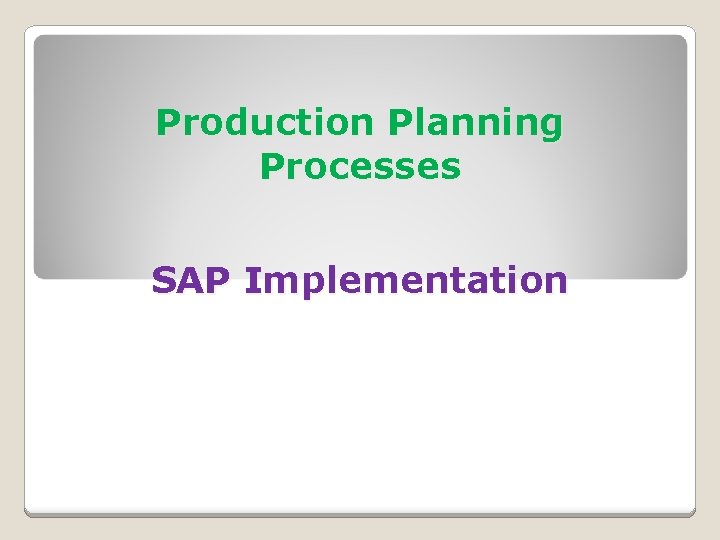 Production Planning Processes SAP Implementation 