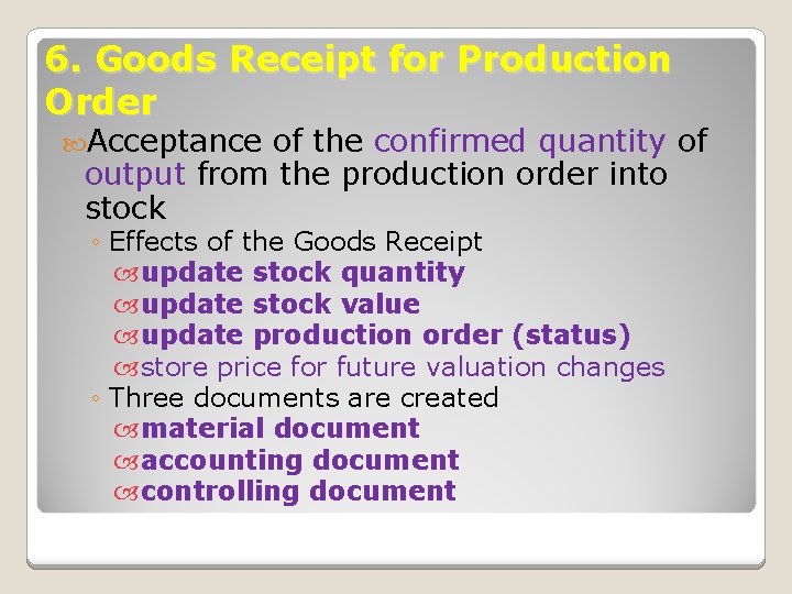 6. Goods Receipt for Production Order Acceptance of the confirmed quantity of output from