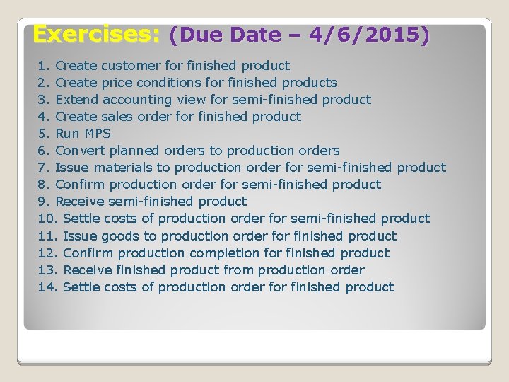 Exercises: (Due Date – 4/6/2015) 1. Create customer for finished product 2. Create price