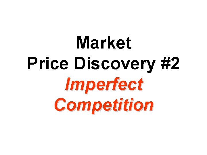 Market Price Discovery #2 Imperfect Competition 