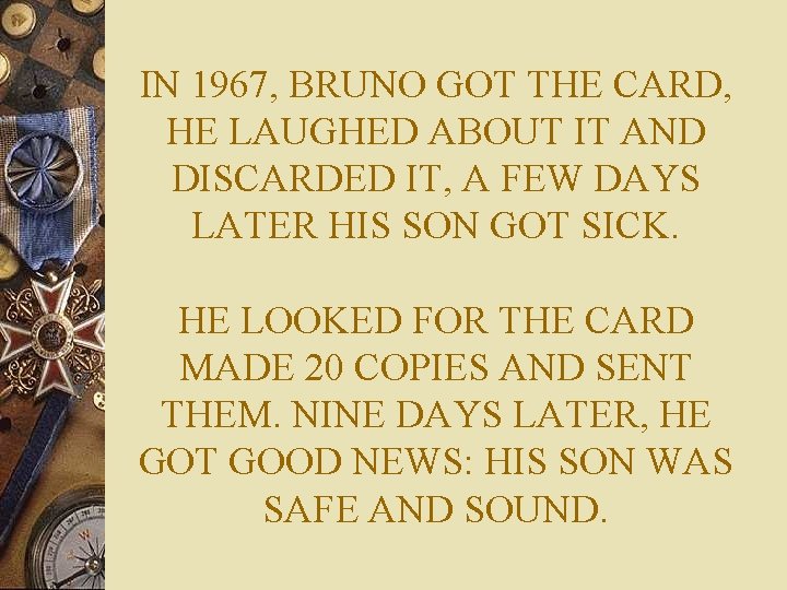 IN 1967, BRUNO GOT THE CARD, HE LAUGHED ABOUT IT AND DISCARDED IT, A