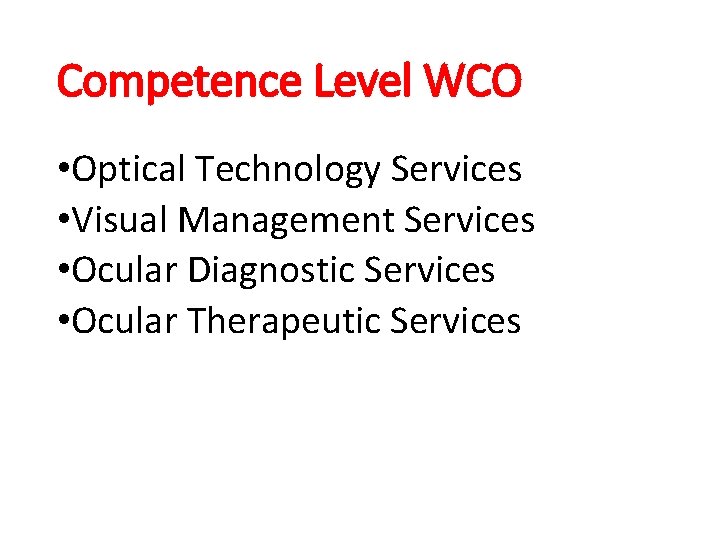 Competence Level WCO • Optical Technology Services • Visual Management Services • Ocular Diagnostic