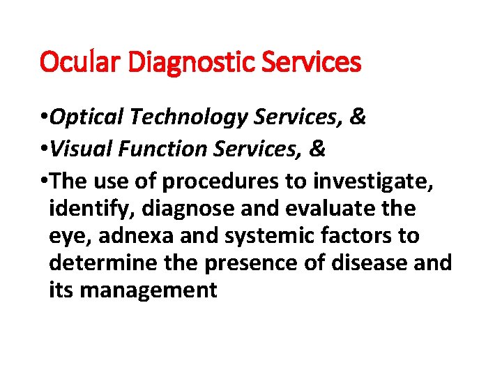  Ocular Diagnostic Services • Optical Technology Services, & • Visual Function Services, &