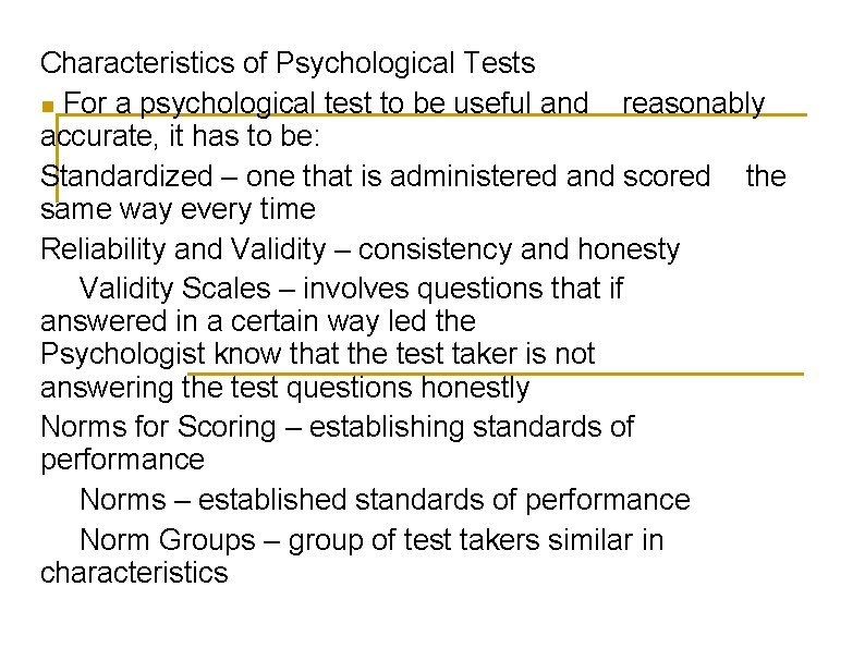 Characteristics of Psychological Tests n For a psychological test to be useful and reasonably Characteristics of Psychological Tests n For a psychological test to be useful and reasonably