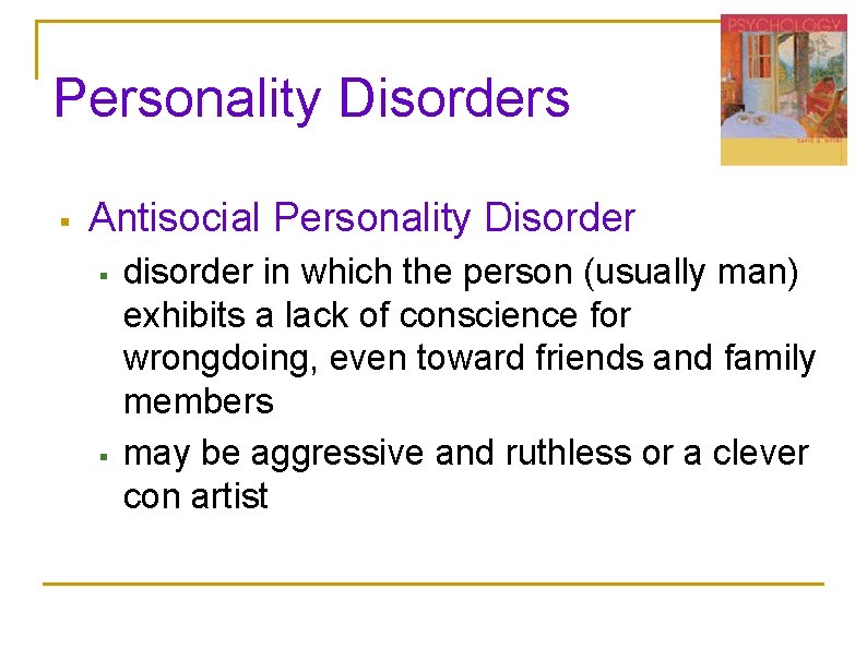 Personality Disorders § Antisocial Personality Disorder § § disorder in which the person (usually Personality Disorders § Antisocial Personality Disorder § § disorder in which the person (usually
