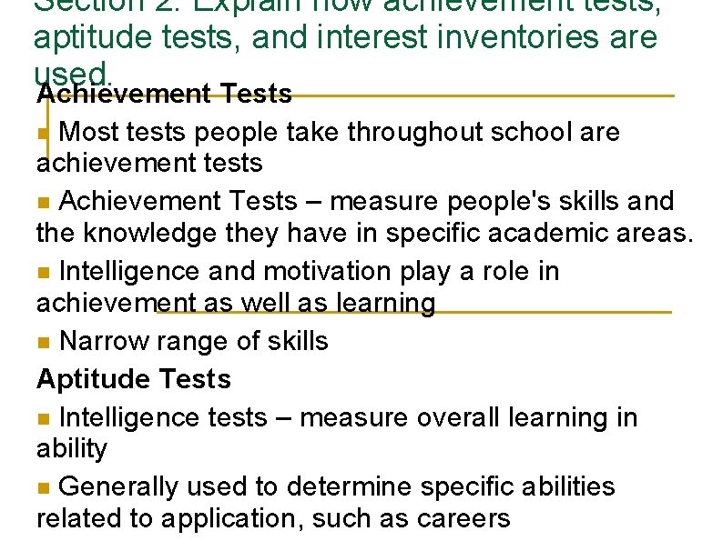 Section 2: Explain how achievement tests, aptitude tests, and interest inventories are used. Achievement Section 2: Explain how achievement tests, aptitude tests, and interest inventories are used. Achievement