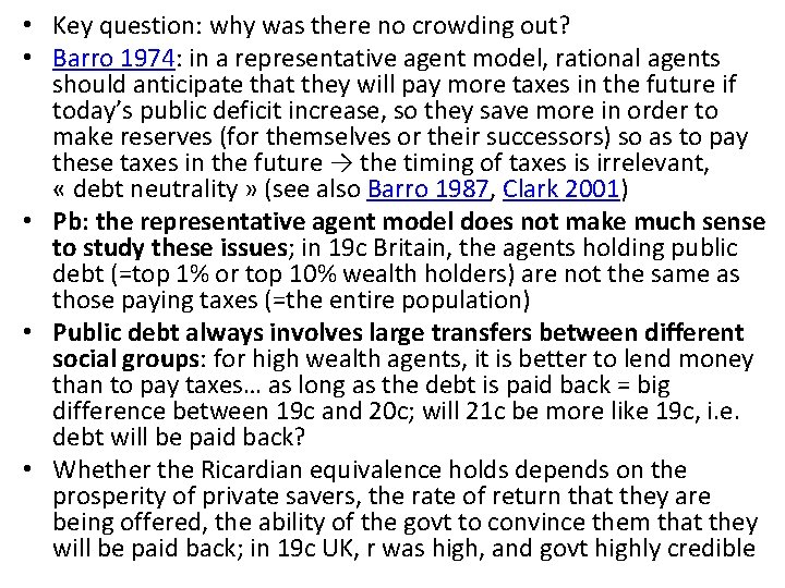  • Key question: why was there no crowding out? • Barro 1974: in