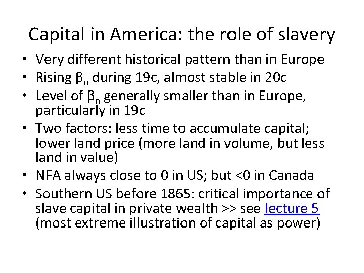 Capital in America: the role of slavery • Very different historical pattern than in
