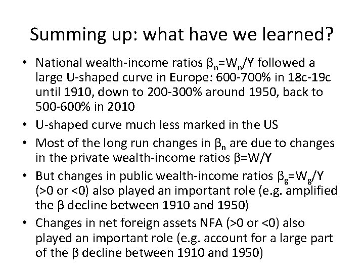 Summing up: what have we learned? • National wealth-income ratios βn=Wn/Y followed a large