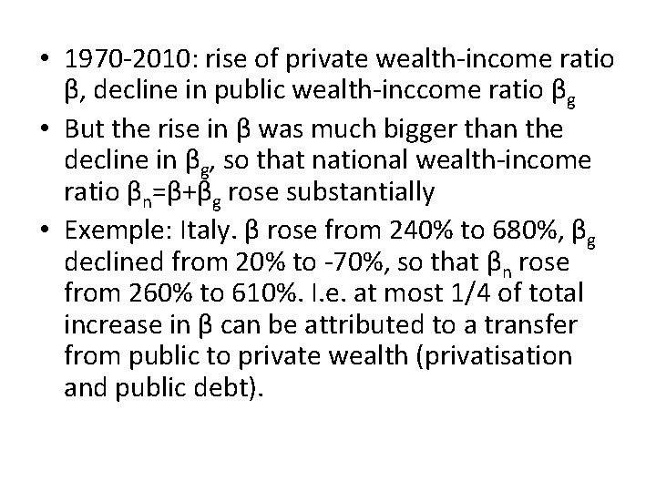  • 1970 -2010: rise of private wealth-income ratio β, decline in public wealth-inccome