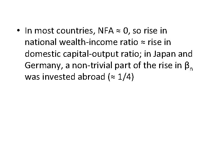  • In most countries, NFA ≈ 0, so rise in national wealth-income ratio