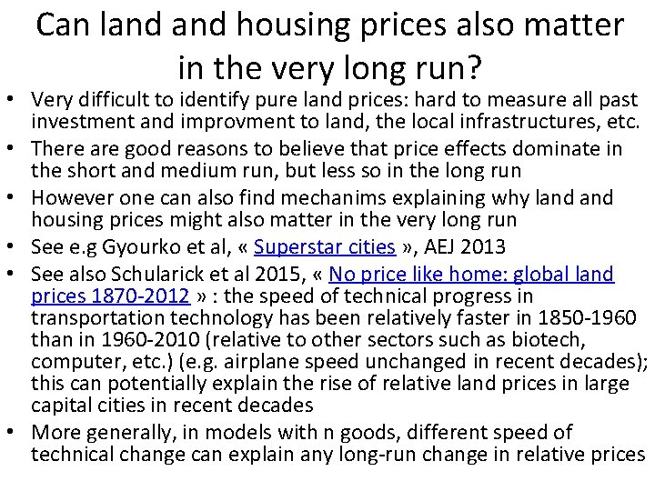 Can land housing prices also matter in the very long run? • Very difficult