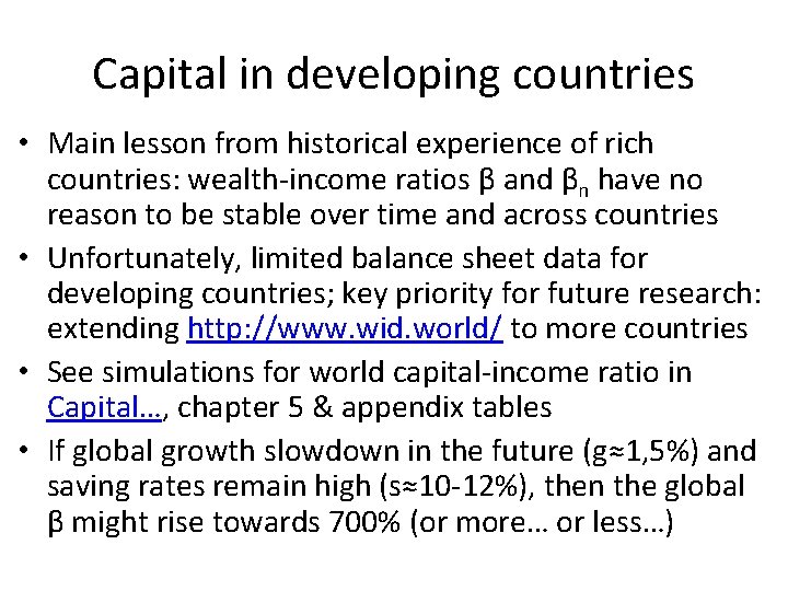 Capital in developing countries • Main lesson from historical experience of rich countries: wealth-income