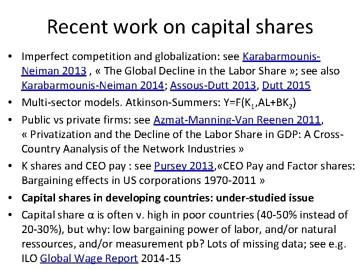 Recent work on capital shares • Imperfect competition and globalization: see Karabarmounis. Neiman 2013