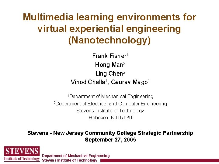 Multimedia learning environments for virtual experiential engineering (Nanotechnology) Frank Fisher 1 Hong Man 2