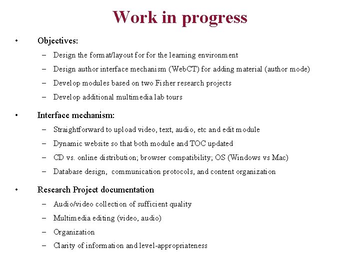 Work in progress • Objectives: – Design the format/layout for the learning environment –