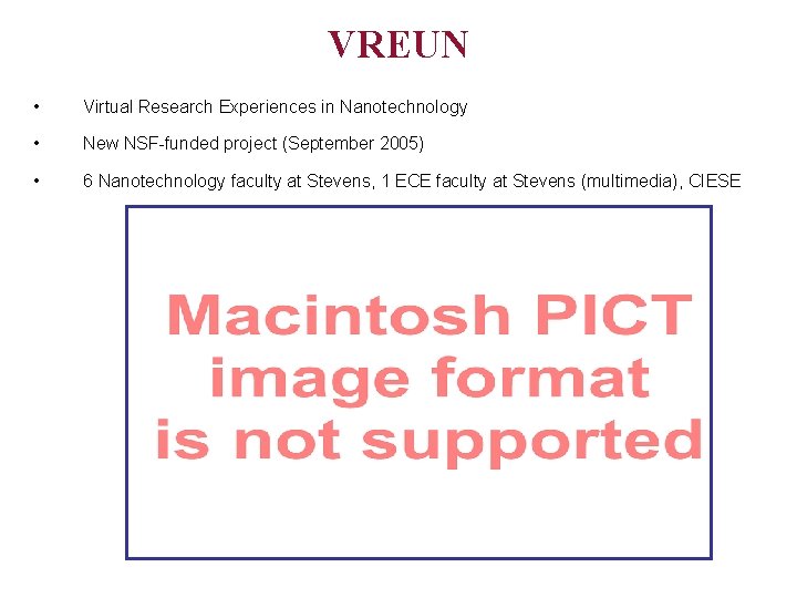 VREUN • Virtual Research Experiences in Nanotechnology • New NSF-funded project (September 2005) •