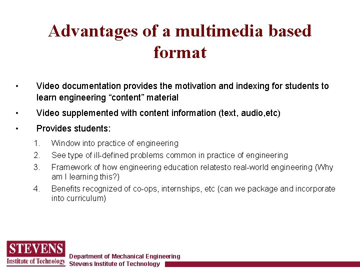 Advantages of a multimedia based format • Video documentation provides the motivation and indexing