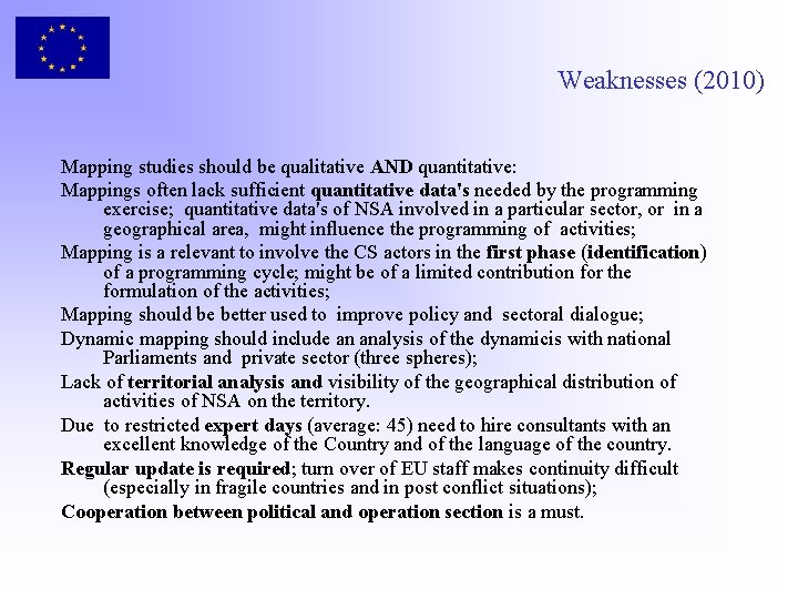 Weaknesses (2010) Mapping studies should be qualitative AND quantitative: Mappings often lack sufficient quantitative