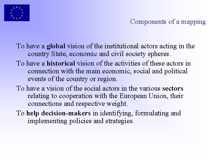 Components of a mapping To have a global vision of the institutional actors acting