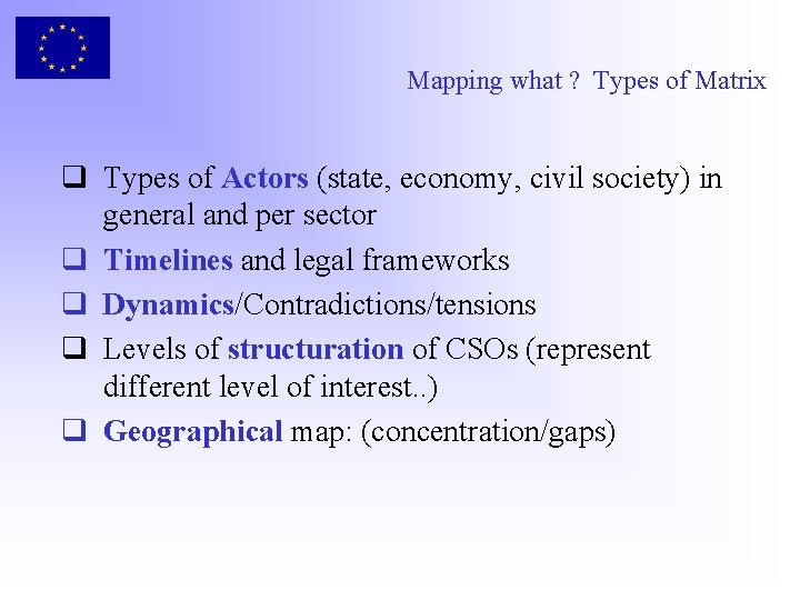 Mapping what ? Types of Matrix q Types of Actors (state, economy, civil society)