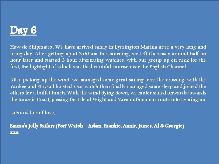 Day 6 How do Shipmates! We have arrived safely in Lymington Marina after a