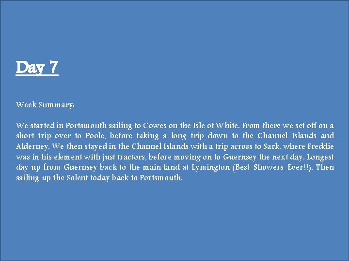 Day 7 Week Summary: We started in Portsmouth sailing to Cowes on the Isle