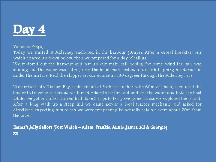 Day 4 Yoooooo Peeps, Today we started at Alderney anchored in the harbour (Braye).