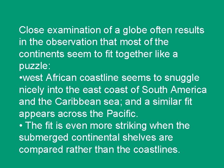 Close examination of a globe often results in the observation that most of the