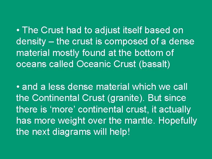 • The Crust had to adjust itself based on density – the crust