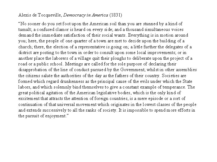 Alexis de Tocqueville, Democracy in America (1831) “No sooner do you set foot upon